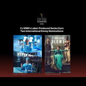 CJ ENM’s Label-Produced Series Earn Two International Emmy® Nominations, Showcasing Global Studio Production Competitiveness